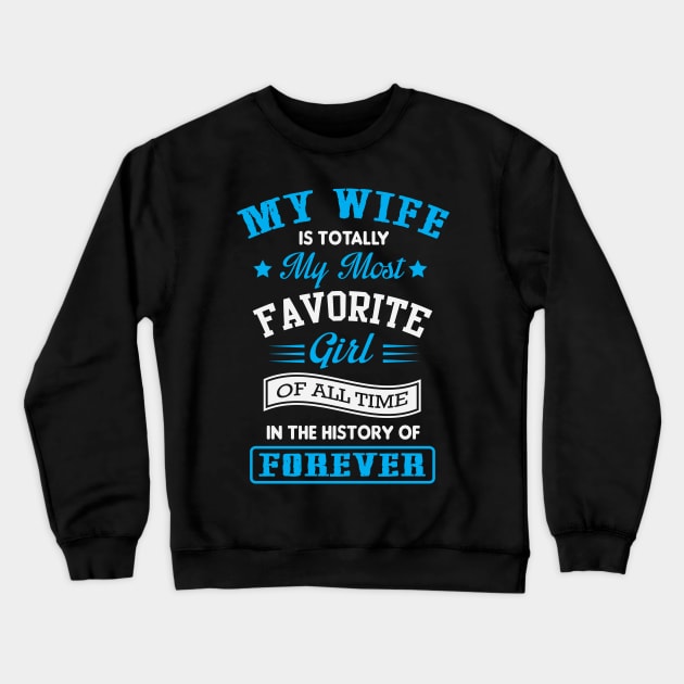 My Wife Is My Favorite Guy Of All Time Crewneck Sweatshirt by ryanjaycruz